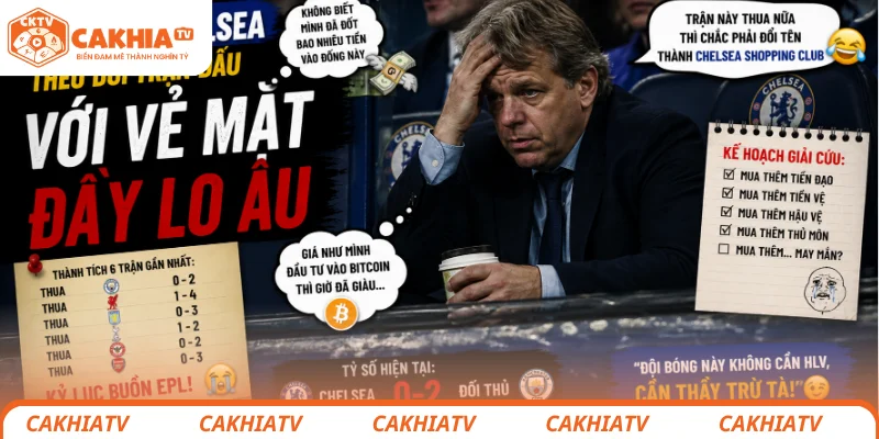 Chủ tịch Chelsea theo dõi trận đấu với vẻ mặt đầy lo âu
